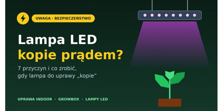 Dlaczego lampa LED „kopie” prądem? 7 możliwych przyczyn i co zrobić