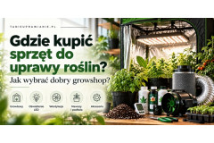 Gdzie kupić sprzęt do uprawy? Jak wybrać growshop? | TanieUprawianie